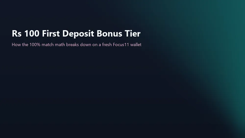 Rs 100 first deposit bonus tier breakdown on Focus11